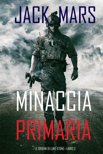 Portada del libro «Minaccia Primaria: Le Origini di Luke Stone—Libro #3 (un Action Thriller)», de Jack Mars