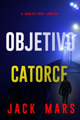 Objetivo catorce (El juego del espía - Libro #14)