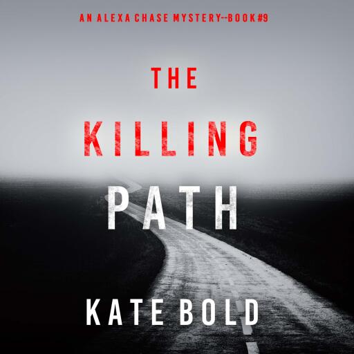 The Killing Path (An Alexa Chase Suspense Thriller—Book 9)