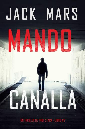 Portada del libro «Mando canalla (Un thriller de Troy Stark - Libro #2)», de Jack Mars