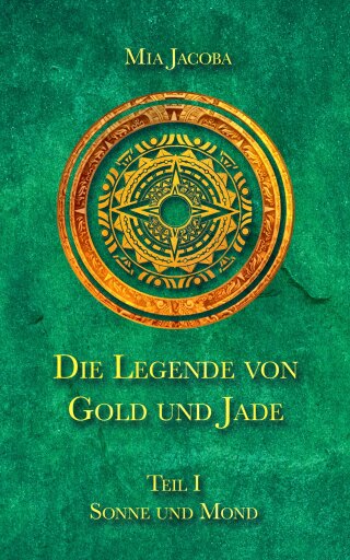 Portada del libro «Die Legende von Gold und Jade 1: Sonne und Mond», de Mia Jacoba