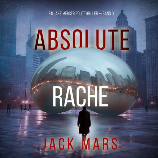 Portada del audiolibro «Absolute Rache (Ein Jake Mercer Politthriller — Band 6)», de Jack Mars