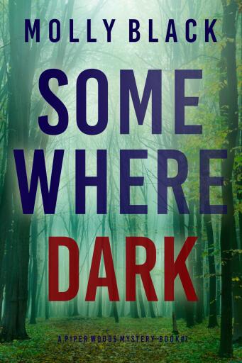 Portada del libro «Somewhere Dark (A Piper Woods FBI Suspense Thriller—Book Seven)», de Molly Black