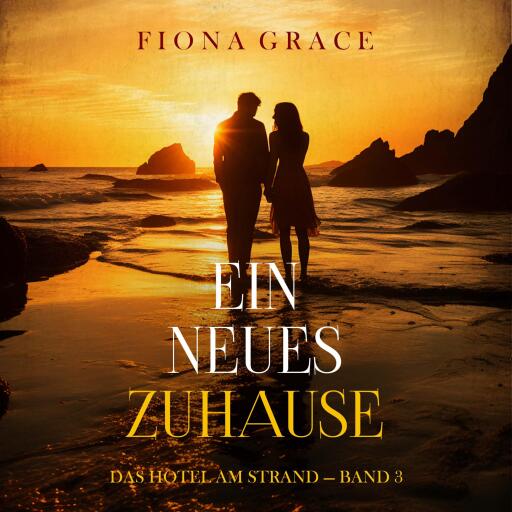 Ein Neues Zuhause (Das Hotel am Strand — Band 3)