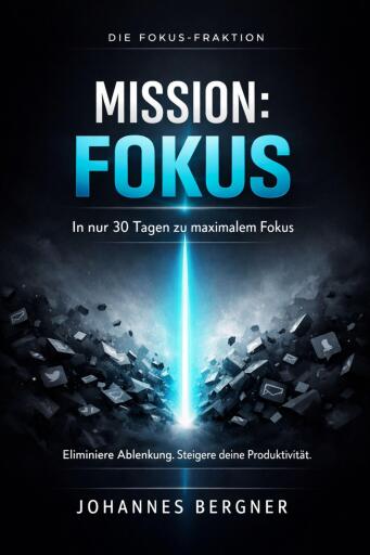 DIE FOKUS-FRAKTION - MISSION: FOKUS – In 30 Tagen zur mentalen Dominanz