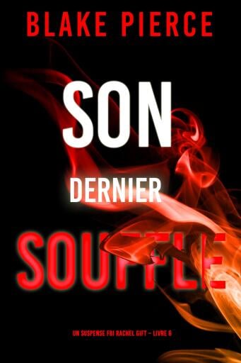 Son Dernier Souffle (Un suspense FBI Rachel Gift – Livre 6)