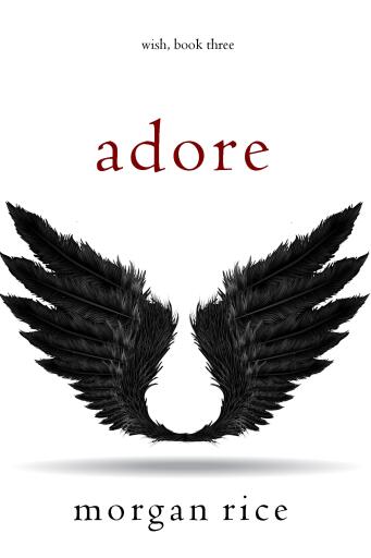 Portada del libro «Adore (Wish, Book Three)», de Morgan Rice