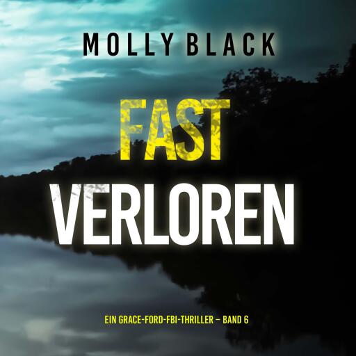 Portada del audiolibro «Fast Verloren (Ein Grace-Ford-FBI-Thriller – Band 6)», de Molly Black