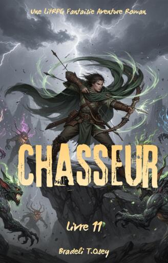 Portada del libro «Chasseur:Une LitRPG Fantaisie Aventure Roman(Livre 11)», de Bradeli T.Osey