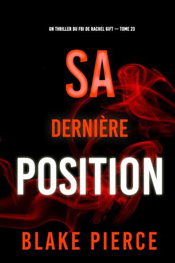 Portada del libro «Sa dernière position (Un thriller du FBI de Rachel Gift — tome 22)», de Blake Pierce