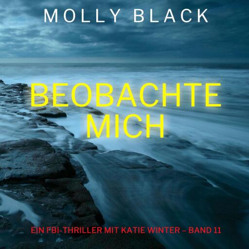 Portada del audiolibro «Beobachte mich (Ein FBI-Thriller mit Katie Winter – Band 11)», de Molly Black