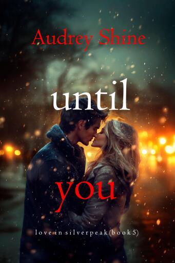 Until You (Love in Silverpeak—Book 5)