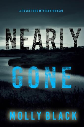 Portada del libro «Nearly Gone (A Grace Ford FBI Thriller—Book Four)», de Molly Black