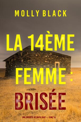 Portada del libro «La 14ème femme : Brisée (Une enquête de Maya Gray — tome 14)», de Molly Black