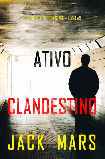 Portada del libro «Ativo Clandestino (Um Thriller de Troy Stark — Livro #9)», de Jack Mars