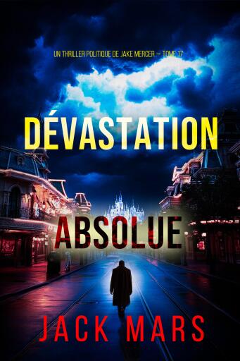Portada del libro «Dévastation absolue (Un thriller politique de Jake Mercer — tome 17)», de Jack Mars