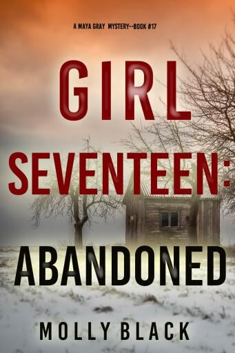 Portada del libro «Girl Seventeen: Abandoned (A Maya Gray FBI Suspense Thriller—Book 17)», de Molly Black
