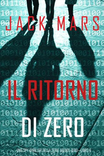 Portada del libro «Il ritorno di Zero (Uno spy thriller della serie Agente Zero—Libro #6)», de Jack Mars