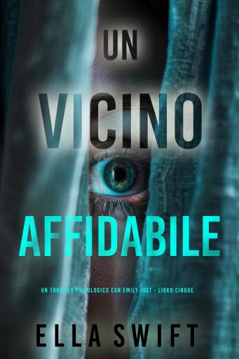 Un Vicino Affidabile (Un thriller psicologico con Emily Just - Libro Cinque)
