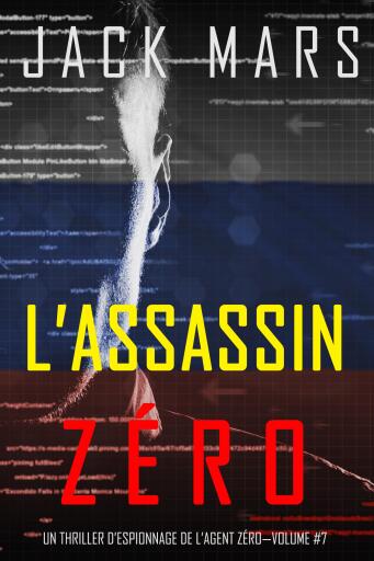 Portada del libro «L'Assassin Zéro (Un Thriller d'Espionnage de l'Agent Zéro—Volume #7)», de Jack Mars
