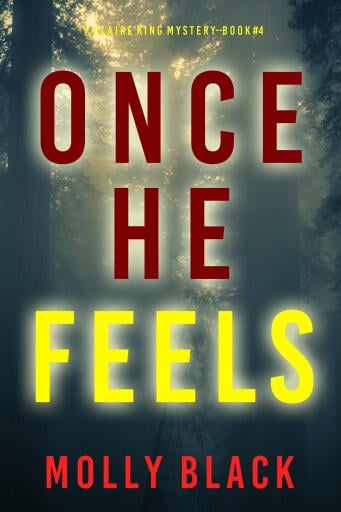 Portada del libro «Once He Feels (A Claire King FBI Suspense Thriller—Book Four)», de Molly Black