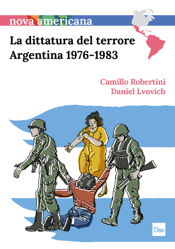 La dittatura del terrore, Argentina 1976-1983