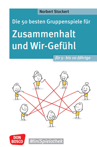 Die 50 besten Gruppenspiele für Zusammenhalt und Wir-Gefühl für 5- bis 10-Jährige - ebook