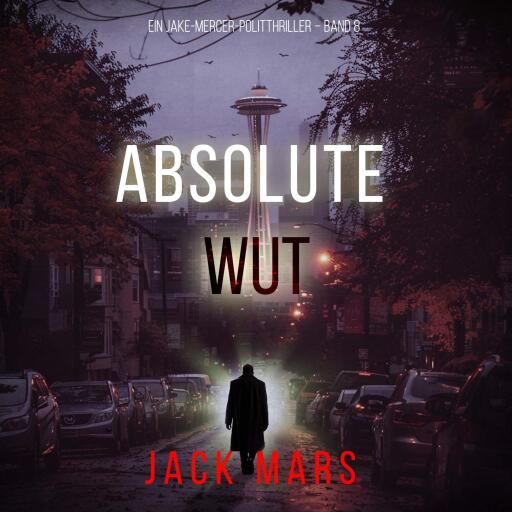 Absolute Wut (Ein Jake-Mercer-Politthriller – Band 8)