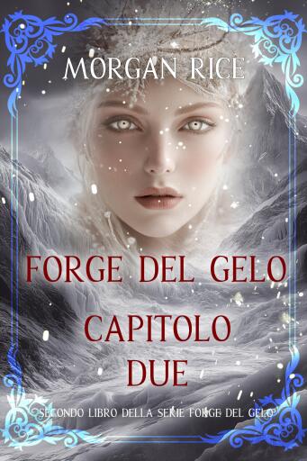 Portada del libro «Forge del Gelo: Capitolo Due (Secondo libro della serie Forge del Gelo)», de Morgan Rice