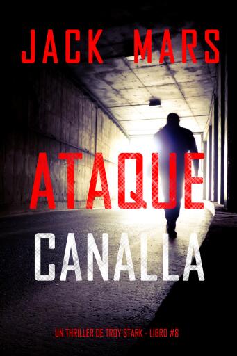 Portada del libro «Ataque canalla (Un thriller de Troy Stark - Libro #8)», de Jack Mars