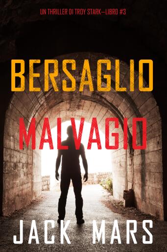 Portada del libro «Bersaglio malvagio (Un thriller di Troy Stark—Libro #3)», de Jack Mars