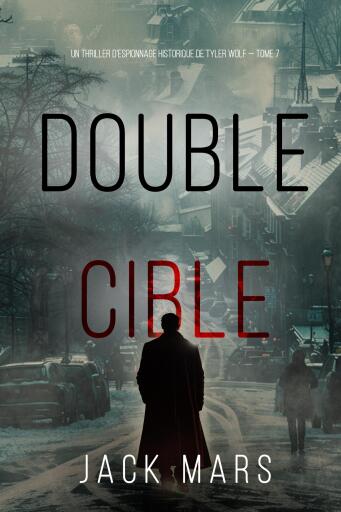 Portada del libro «Double Cible (Un thriller d'espionnage historique de Tyler Wolf — Tome 7)», de Jack Mars