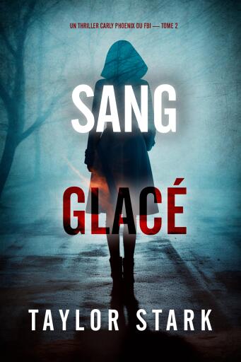 Portada del libro «Sang glacé (Un thriller Carly Phoenix du FBI — tome 2)», de Taylor Stark