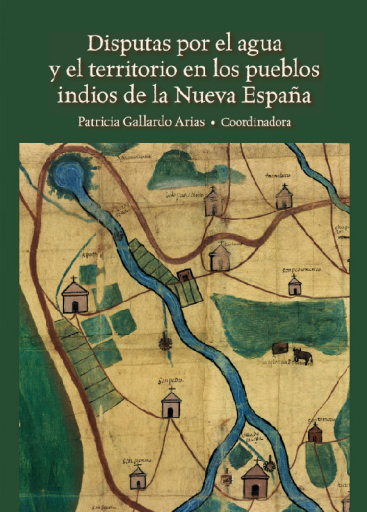 Disputas por el agua y el territorio en los pueblos indios de la Nueva España