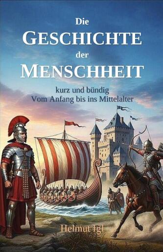 Die Geschichte der Menschheit - kurz und bündig