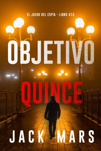 Objetivo quince (El juego del espía - Libro #15)