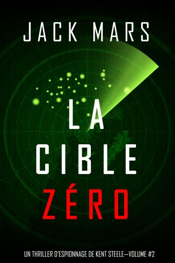 Portada del libro «La Cible Zéro (Un Thriller d'Espionnage de L'Agent Zéro —Volume #2)», de Jack Mars