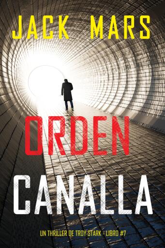 Portada del libro «Orden canalla (Un thriller de Troy Stark - Libro #7)», de Jack Mars