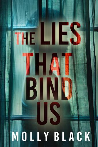 Portada del libro «THE LIES THAT BIND US – An enthralling psychological thriller featuring a stunning surprise finale», de Molly Black