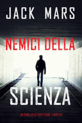 Portada del libro «Nemici della scienza (Un thriller di Troy Stark—Libro #2)», de Jack Mars