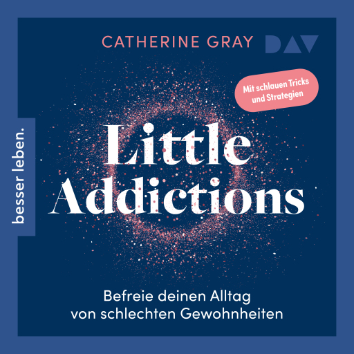 Little Addictions. Befreie deinen Alltag von schlechten Gewohnheiten