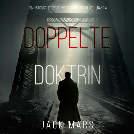 Doppelte Doktrin (Ein historischer Tyler Wolf Spionagethriller — Band 4)