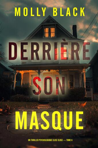 Derrière son masque (Un thriller psychologique Elise Close — tome 6)