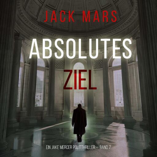 Absolutes Ziel (Ein Jake Mercer Politthriller — Band 7)