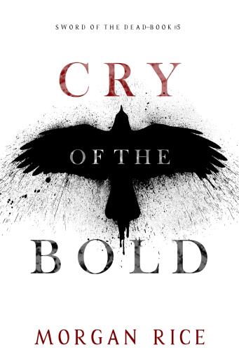 Portada del libro «Cry of the Bold (Sword of the Dead—Book Five)», de Morgan Rice