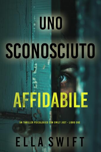 Uno Sconosciuto Affidabile (Un thriller psicologico con Emily Just - Libro Due)