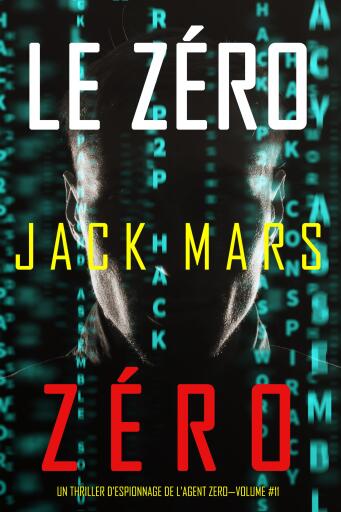Portada del libro «Le Zéro Zéro (Un Thriller d'Espionnage de l'Agent Zéro—Volume #11)», de Jack Mars