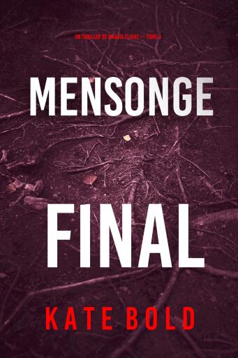 Portada del libro «Mensonge final (Un thriller de Maggie Flight — tome 4)», de Kate Bold