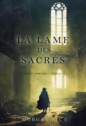 Portada del libro «La Lame des sacrés (Rois et sorciers — tome 10)», de Morgan Rice