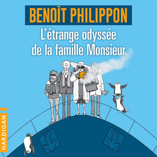 Portada del audiolibro «L'Étrange odyssée de la famille Monsieur», de Benoît Philippon